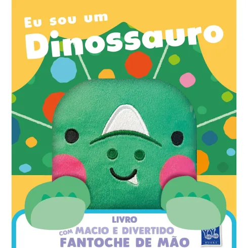 Livro Macio e Divertido - Eu Sou um Dinossauro de Yoyo Books