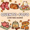 Livro para Colorir "Quente e Fofo"