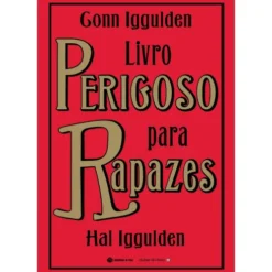 Livro Perigoso para Rapazes de Hal Iggulden e Conn Iggulden