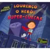 Lourenço: O Heroi Super-Cuecas de Paul Bright