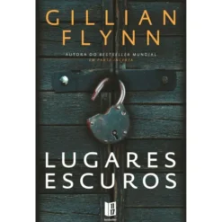 Lugares Escuros de Gillian Flynn