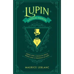 Lupin: A Coleção Essencial Volume 2 de Maurice Leblanc