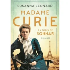 Madame Curie E A Força De Sonhar de Susanna Leonard