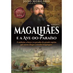 Magalhães E A Ave-Do-Paraíso de João Morgado
