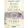 Mais Cedo Secará a Terra de Fernando J. Múñez