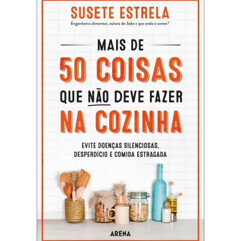 Mais De 50 Coisas Que Não Deve Fazer Na Cozinha de Susete Estrela