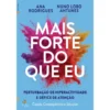 Mais Forte Do Que Eu de Nuno Lobo Antunes E Ana Rodrigues