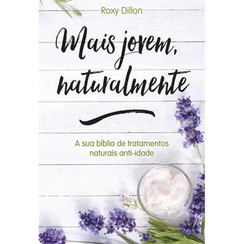 Mais Jovem, Naturalmente de Roxy Dillon