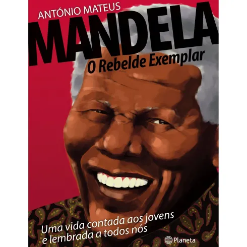 Mandela - O Rebelde Exemplar de António Mateus