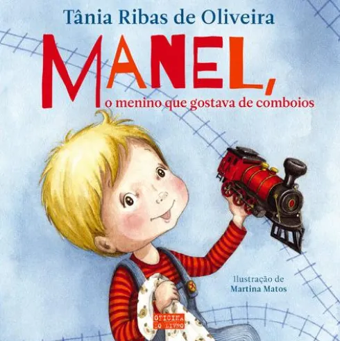 Manel, o Menino que Gostava de Comboios de Tânia Ribas de Oliveira