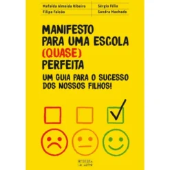 Manifesto para uma Escola (Quase) Perfeita de Mafalda Almeida Ribeiro, Sandra Machado, Sérgio Félix e Filipa Falcão