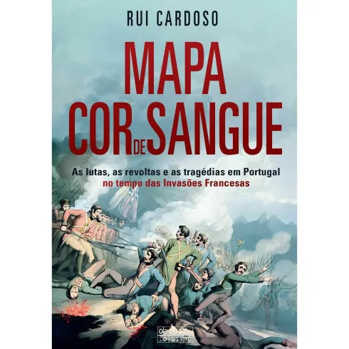 Mapa Cor de Sangue: Invasões Francesas de Rui Cardoso