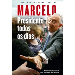 Marcelo - Presidente Todos os Dias de Felisbela Lopes