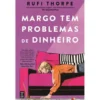 Margo Tem Problemas de Dinheiro de Rufi Thorpe