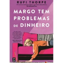 Margo Tem Problemas de Dinheiro de Rufi Thorpe