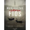 Marionetas Sem Fios de Tadea Lizarbe