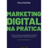 Marketing Digital na Prática de Paulo Faustino