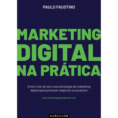 Marketing Digital na Prática de Paulo Faustino