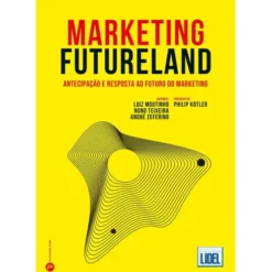 Marketing Futureland de Luiz Moutinho, Nuno Teixeira e André Zeferino