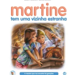 Martine Tem Uma Vizinha Estranha de Gilbert Delahaye
