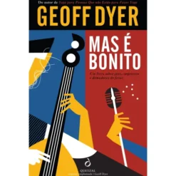 Mas é Bonito de Geoff Dyer