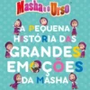 Masha e o Urso - A Pequena História das Grandes Emoções da Masha