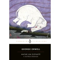 Matar Um Elefante E Outros de George Orwell