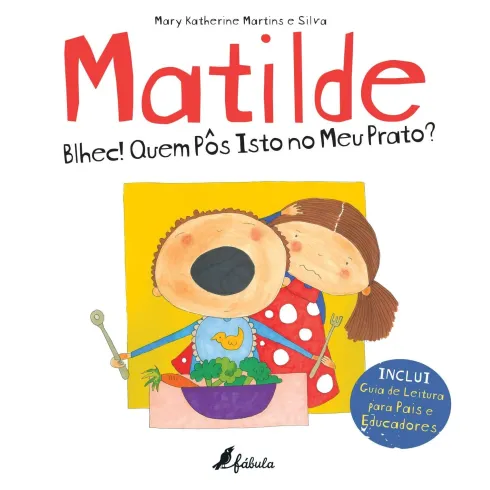 Matilde - Blhec! Quem pôs isto no meu prato? de Mary Katherine Martins e Silva