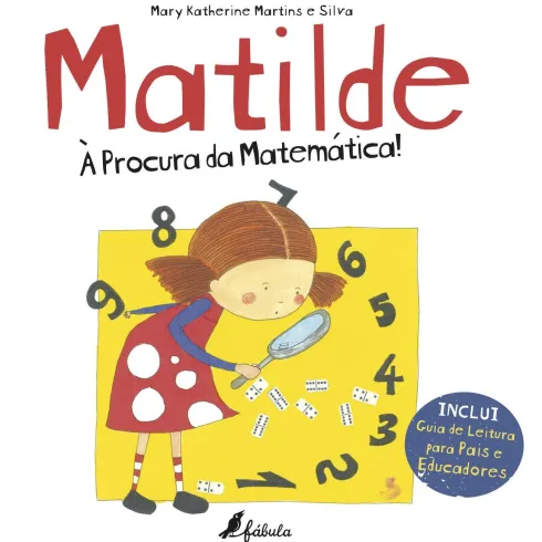 Matilde: À Procura da Matemática! de Mary Katherine Martins e Silva
