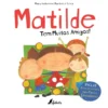 Matilde: Tem Muitos Amigos! de Mary Katherine Martins e Silva