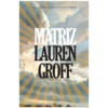 Matriz de Lauren Groff