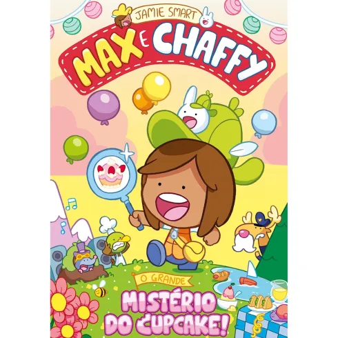 Max E Chaffy - O Grande Mistério Do Cupcake! de Jamie Smart