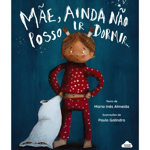 Mãe, Ainda Não Posso Ir Dormir... de Maria Inês Almeida