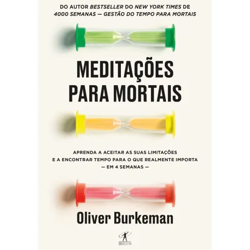 Meditações para Mortais de Oliver Burkeman