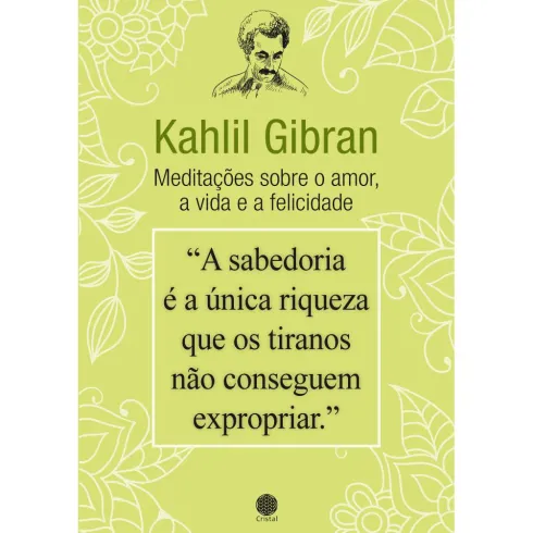 Meditações sobre o Amor, a Vida e a Felicidade de Kahlil Gibran