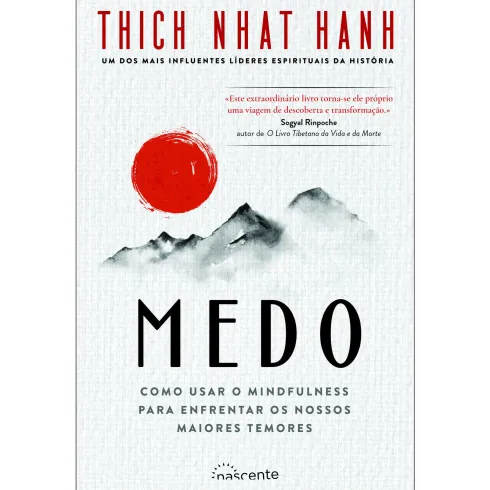 Medo de Thich Nhat Hanh - Como Usar o Mindfulness para Enfrentar os Nossos Maiores Temores