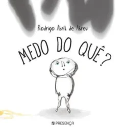 Medo do Quê? de Rodrigo Abril de Abreu