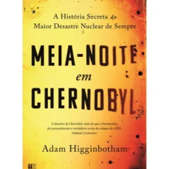 Meia-Noite em Chernobyl de Adam Higginbotham