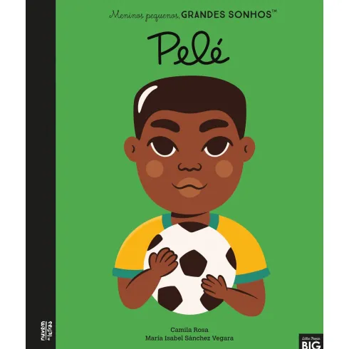Meninos Pequenos, Grandes Sonhos: Pelé de Maria Isabel Sánchez Vegara