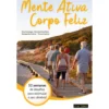 Mente Ativa, Corpo Feliz de Ana Gonzaga, Humbertina Maia, Margarida Sobral e Teresa Santos