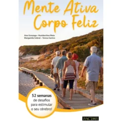 Mente Ativa, Corpo Feliz de Ana Gonzaga, Humbertina Maia, Margarida Sobral e Teresa Santos