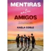 Mentiras Entre Amigos de Kaela Coble de Kaela Coble