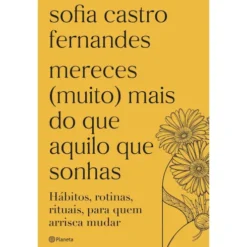 Mereces (Muito) Mais do que Aquilo que Sonhas de Sofia Castro Fernandes