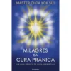 Milagres Da Cura Pránica de Mestre Choa Kok Sui