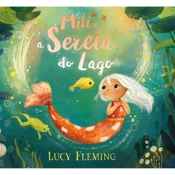 Mili, A Sereia Do Lago de Lucy Fleming