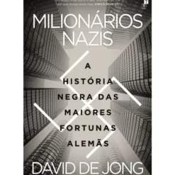 Milionários Nazis de David de Jong