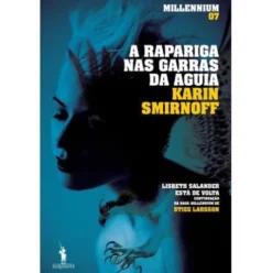 Millennium 7 - A Rapariga nas Garras da Águia de Karin Smirnoff