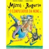 Mimi e Rogério - o Computador da Mimi de Valerie Thomas e Korky Paul