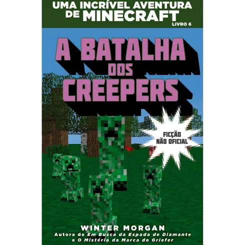 Minecraft - A Batalha dos Creepers de Winter Morgan