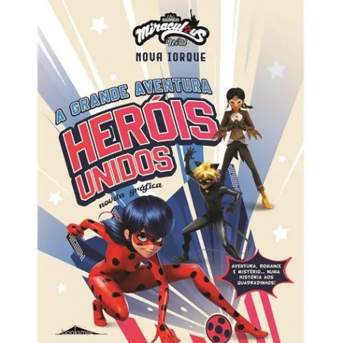 Miraculous World: as Aventuras de Ladybug de Vários Autores - Nova Iorque - Heróis Unidos - A Grande Aventura